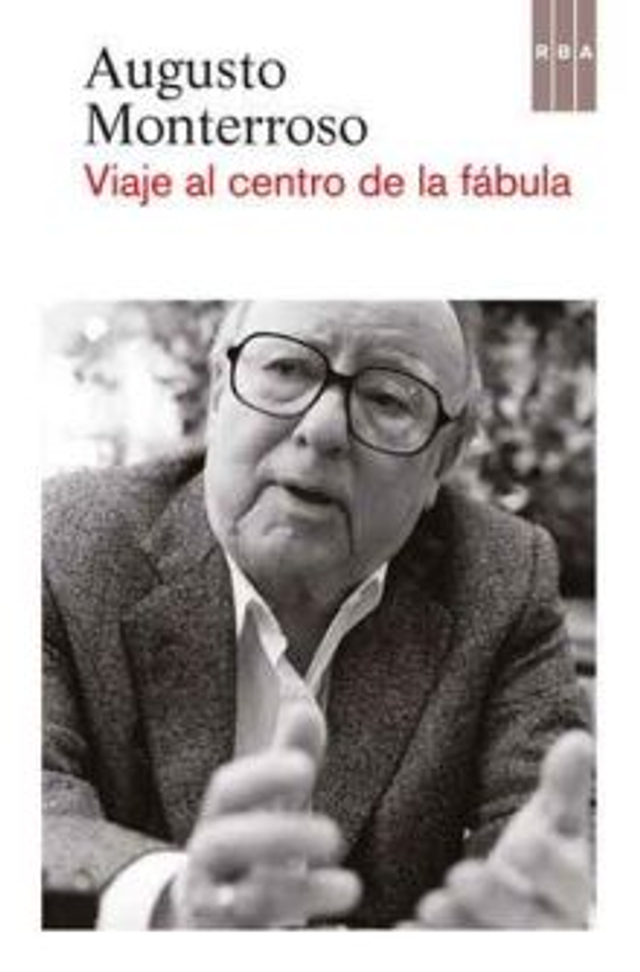 Viaje al centro de la fábula - Augusto Monterroso