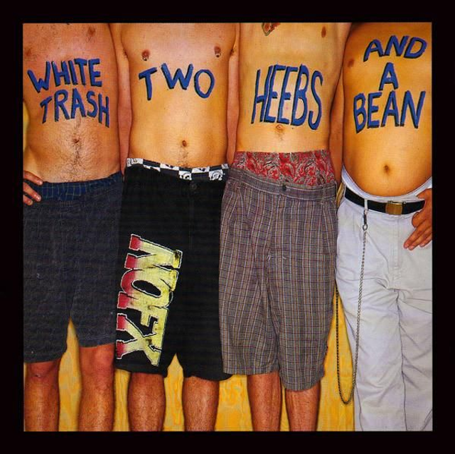 NOFX "White Trash, Two Heebs and a Bean"