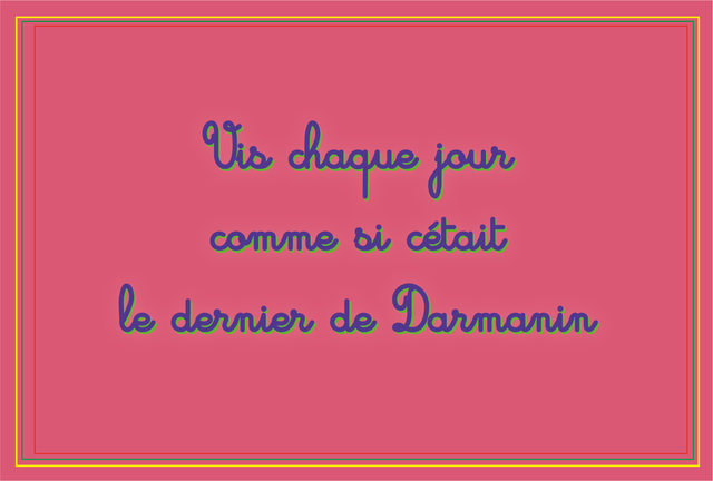 Carte Vis chaque jour comme si c'était le dernier de Darmanin