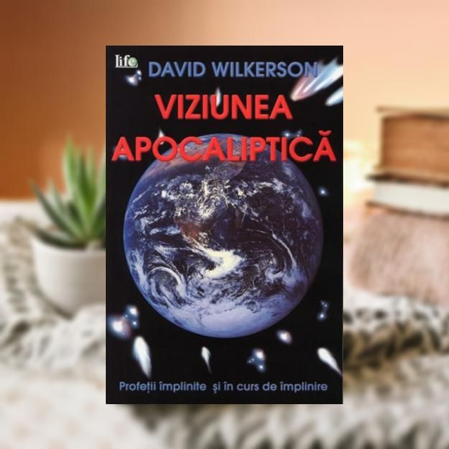Viziunea Apocaliptica -- David Wilkerson