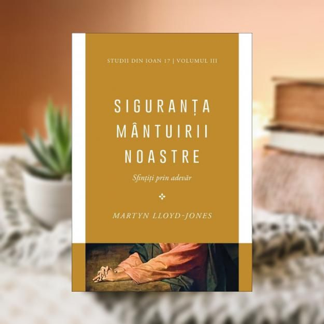 Siguranta mantuirii noastre Vol 3 -- Martyn Lloyd Jones