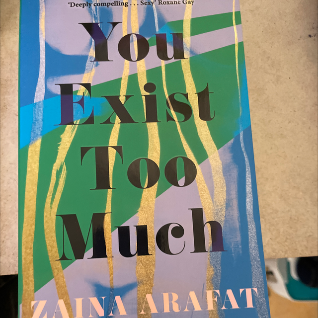 You Exist Too Much Zaina Arafat