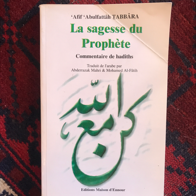 TABBÂRA ´Abulfattâh ´Afîf - La sagesse du Prophète, Commentaire de hadiths