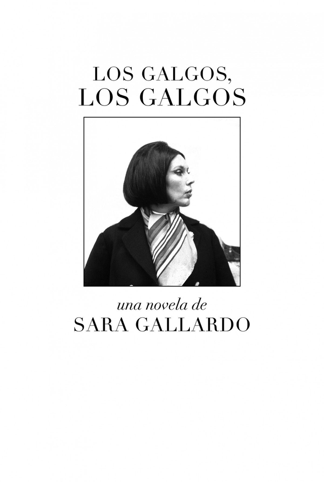 Los galgos, los galgos - Sara Gallardo