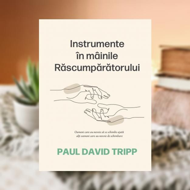 Instrumente in mainile Rascumparatorului -- Paul David Tripp
