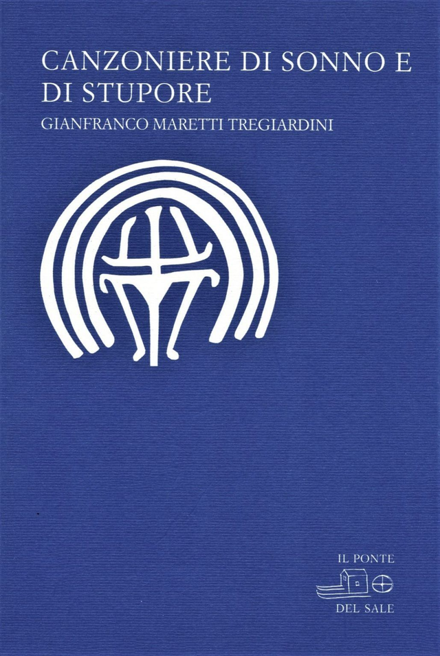 Maretti Tregiardini Gianfranco - Canzoniere di sonno e di stupore