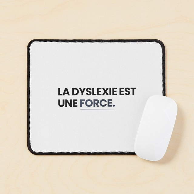 LA DYSLEXIE EST UNE FORCE Tapis de souris