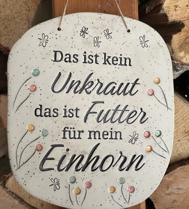 Keramikschild „ Das ist kein Unkraut, dass ist Futter für mein Einhorn“ Farb: braun