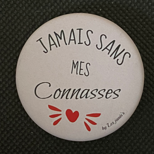 Badge Jamais Sans Mes Connasses