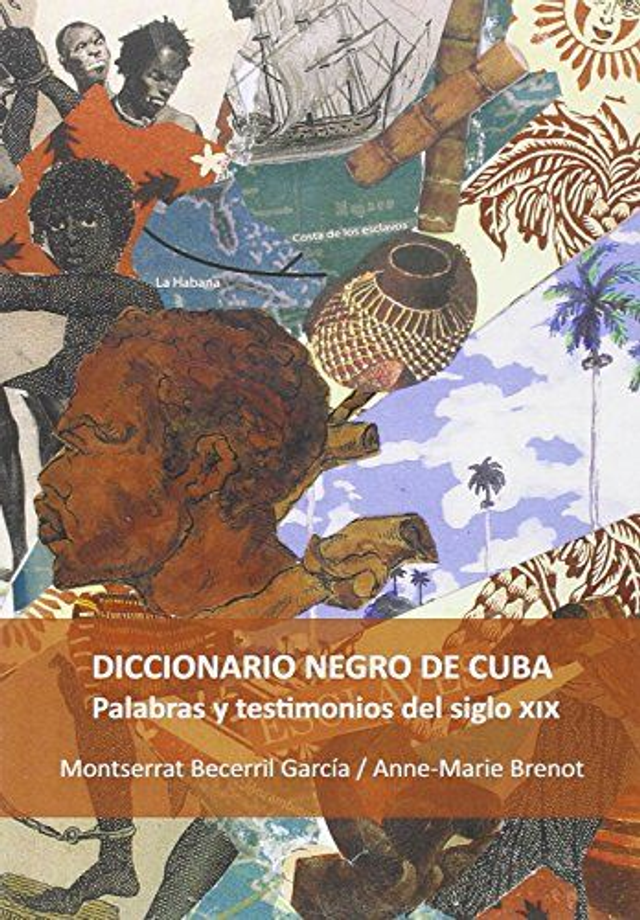 Diccionario negro de Cuba: Palabras y testimonios del siglo XIX - Anne-Marie Brenot, Montserrat Becerril García