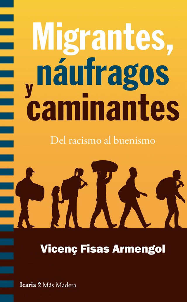 Migrantes, náufragos y caminantes: Del racismo al buenismo - Vicenç Fisas Armengol