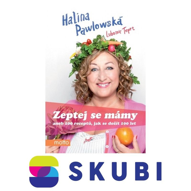 Kniha Zeptej se mámy aneb 100 receptů, jak se dožít 100 let - Lubomír Teprt, Halina Pawlowská