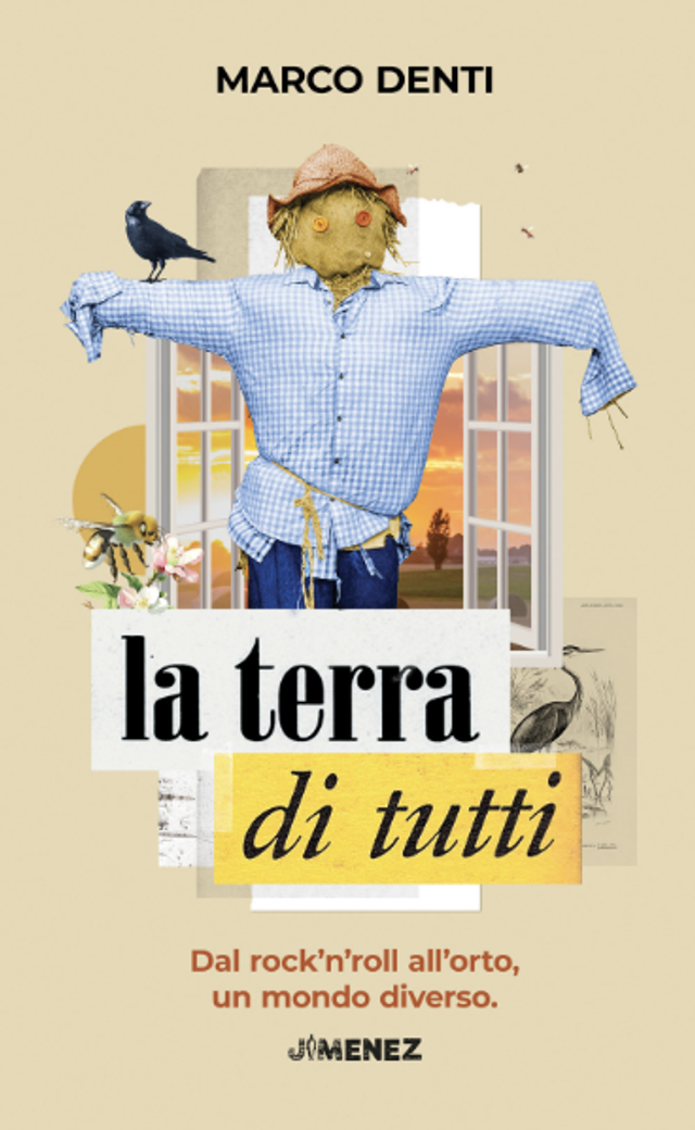 Denti Marco - La terra di tutti. dal rock'n'roll all'orto, un mondo diverso