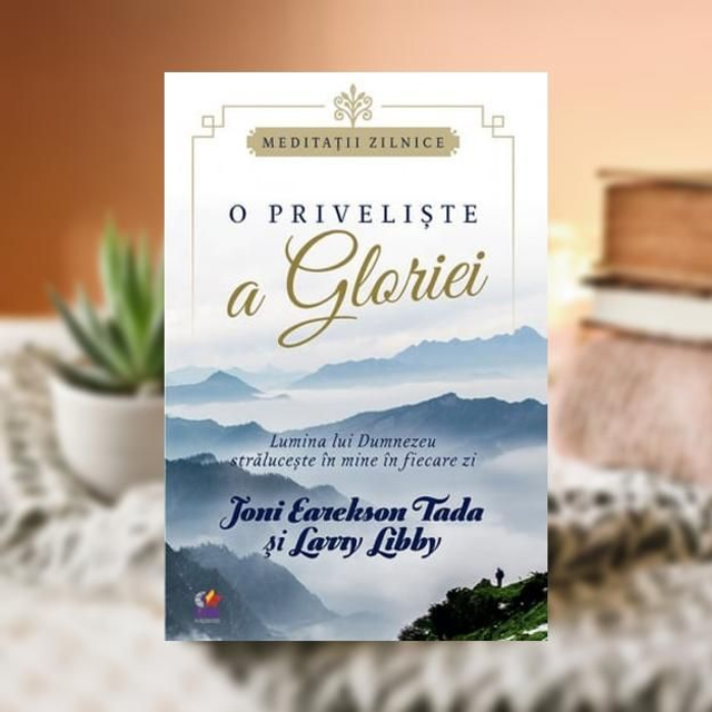 O priveliste a gloriei -- Joni Eareckson Tada&amp;Larry Libby