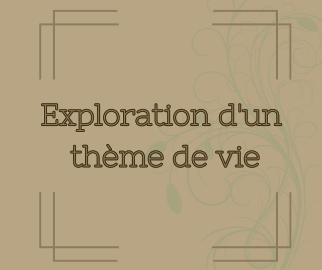 Exploration d'un thème de vie