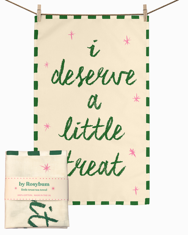 I Deserve A Little Treat Tea Towel