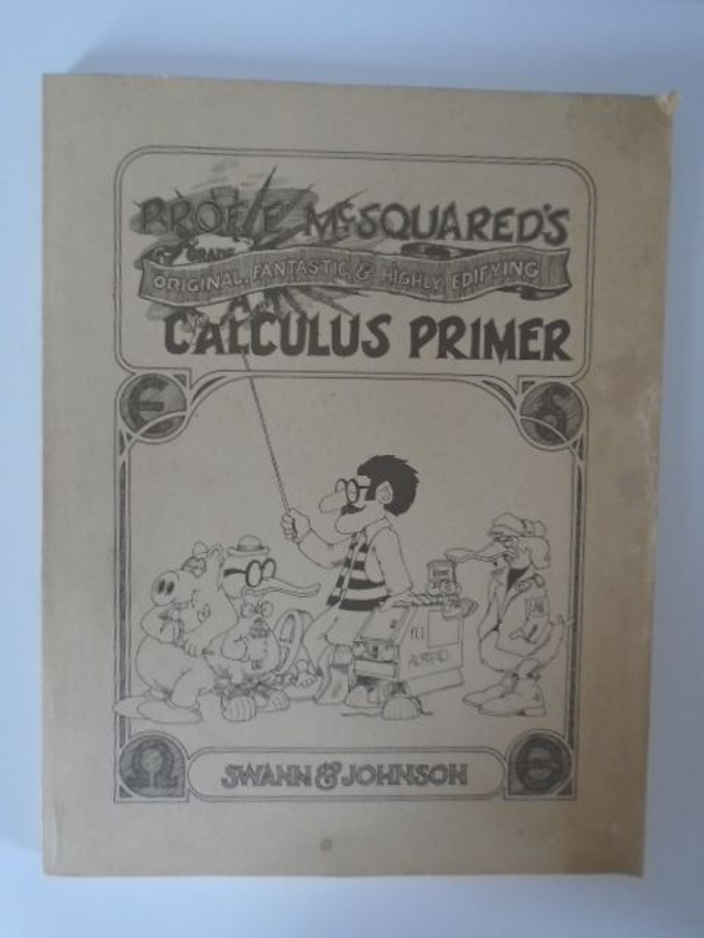 Professor E.McSquared's Original, Fantastic and Highly Edifying Calculus Primer