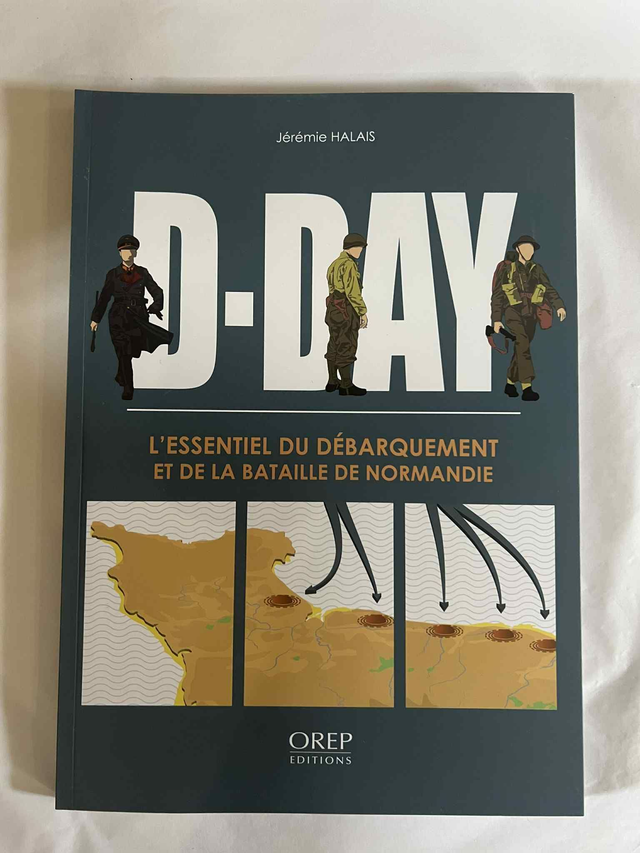 D-Day L'essentiel Du débarquement et de la bataille de Normandie 