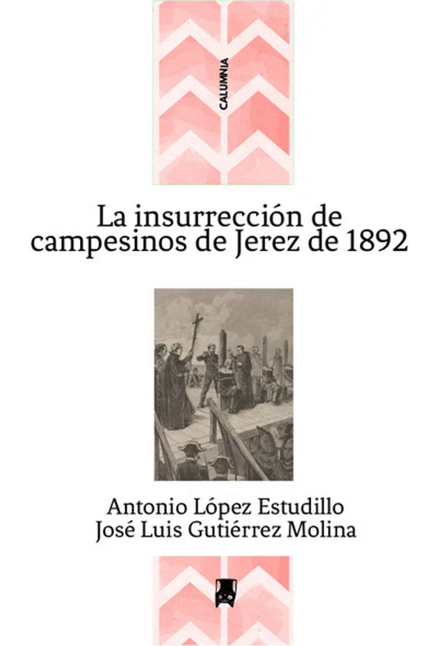 La insurrección de campesinos de Jerez de 1892 - Antonio López Estudillo | José Luis Gutiérrez Molina