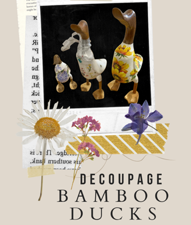 Decoupage Bamboo Ducks - Sat 14 March - 6pm