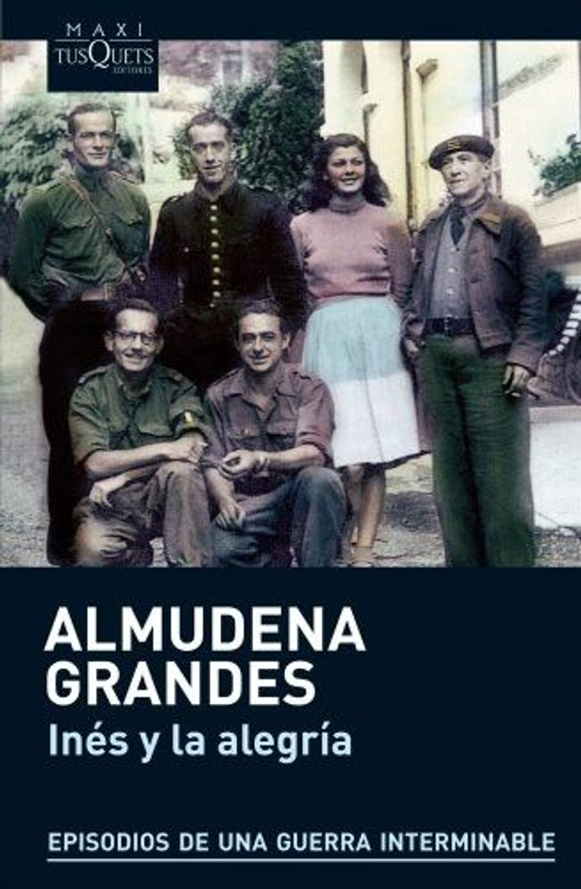 Inés y la alegría: El ejército de la Unión Nacional Española y la invasión del Valle de Arán, Pirineo de Lérida - Almudena Grandes