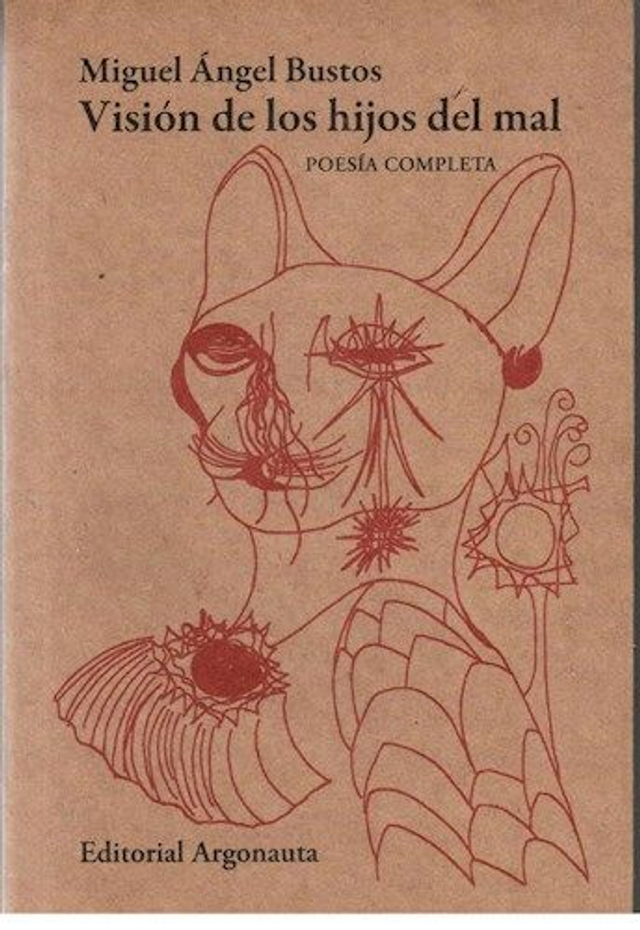 Visión de los hijos del mal: Poesía completa - Miguel Ángel Bustos