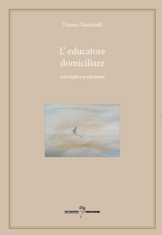 L'EDUCATORE DOMICILIARE. UNA TRIPLICE PROFESSIONE di Tiziano Martinelli