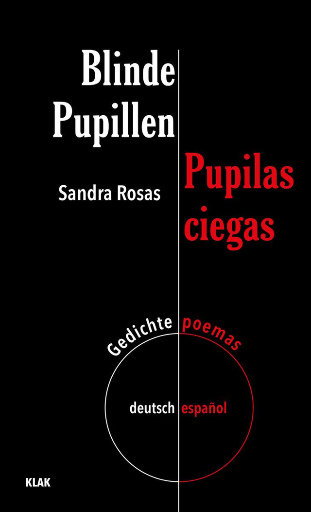 Blinde Pupillen / Pupilas ciegas: Gedichte - Poemas/ Deutsch - español - Sandra Rosas