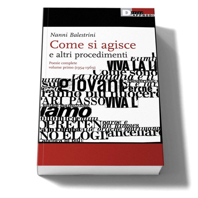 Balestrini Nanni - Come si agisce e altri procedimenti. Poesie complete volume primo (1954-1969)