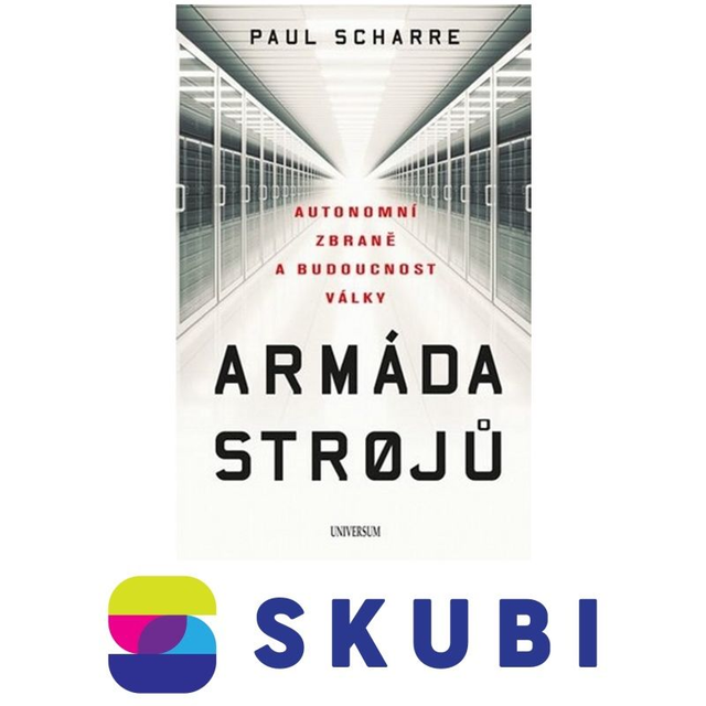 Kniha Armáda strojů: Autonomní zbraně a budoucnost války - Paul Scharre