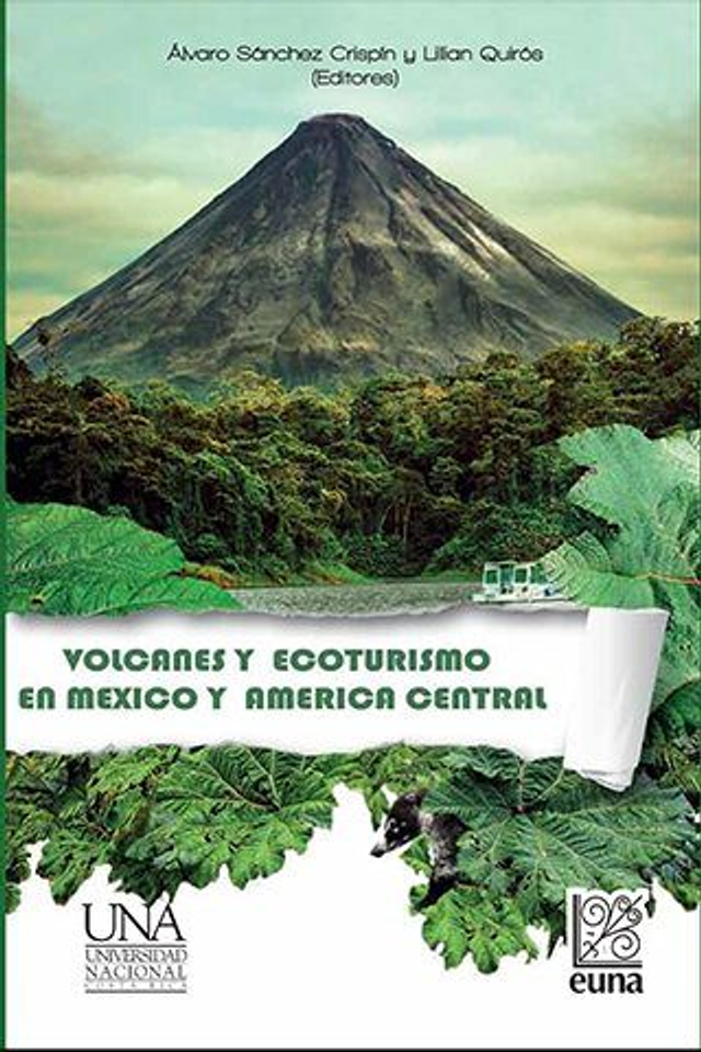 Volcanes y ecoturismo en México y América Central - Álvaro Sanchez Crispín y Lilliam Quirós Arias
