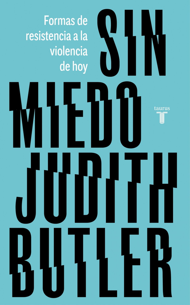 Sin miedo: Formas de resistencia a la violencia de hoy - Judith Butler