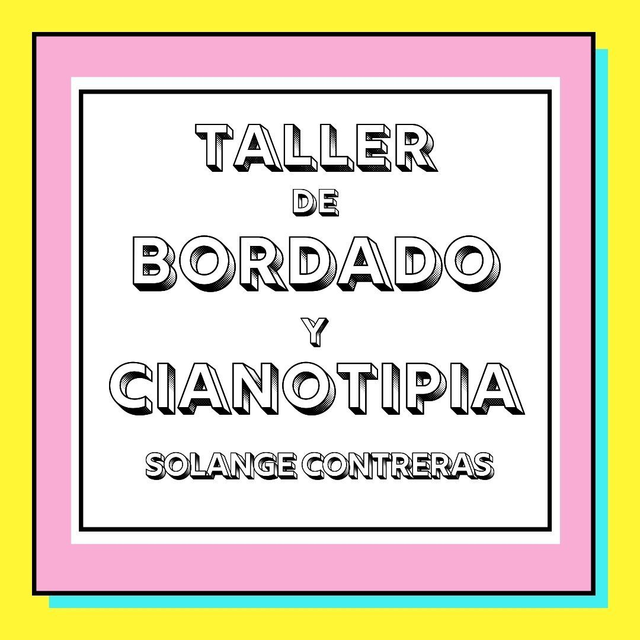 TALLER DE BORDADO EN CIANOTIPIA. Solange Contreras.
