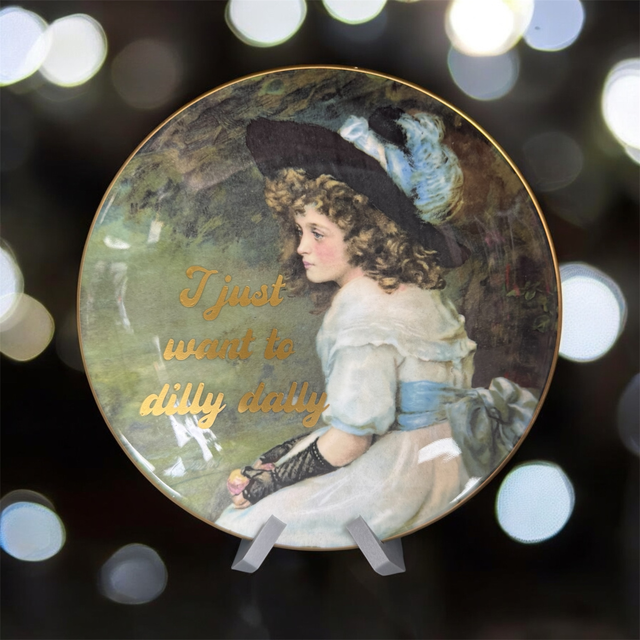 I Just Want a Dilly Dally 