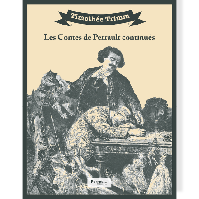 Contes de Perrault continués par Timothée Trimm • Perrault, Charles • Trimm, Timothée