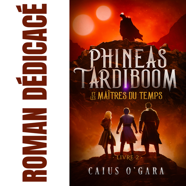 Phineas Tardiboom et les maîtres du temps (Livre 2)