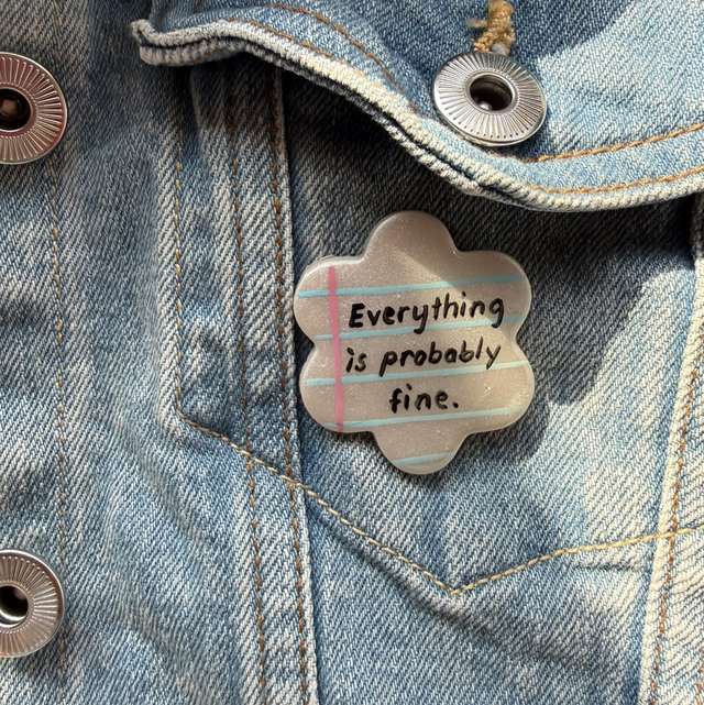 Everything is probably fine - Sarcastic Handwritten Pin Badge