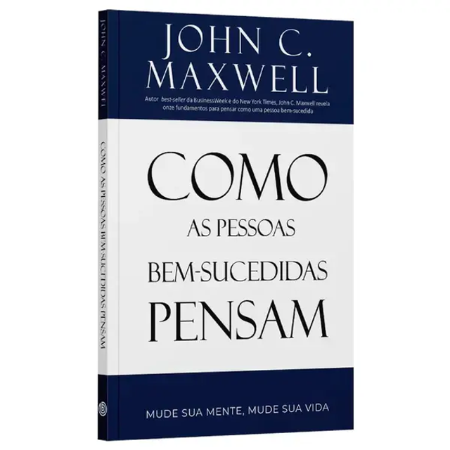 Como as Pessoas Bem Sucedidas Pensam | John C Maxwell