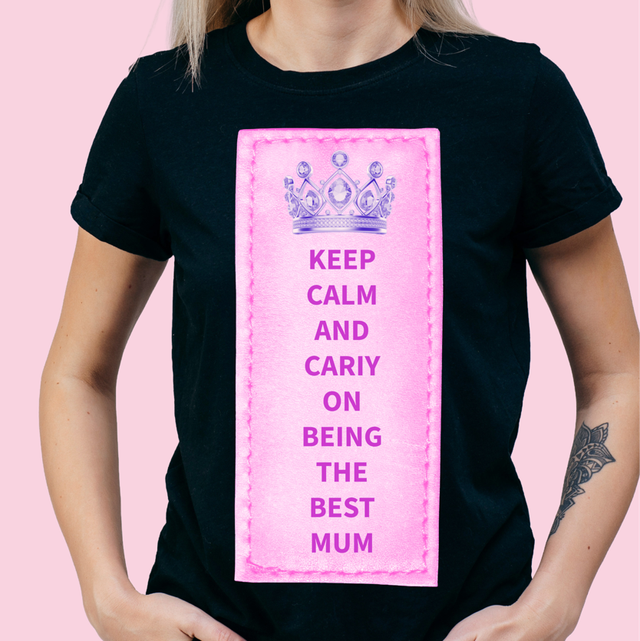 Keep calm and carry on being the best Mum T-shirt