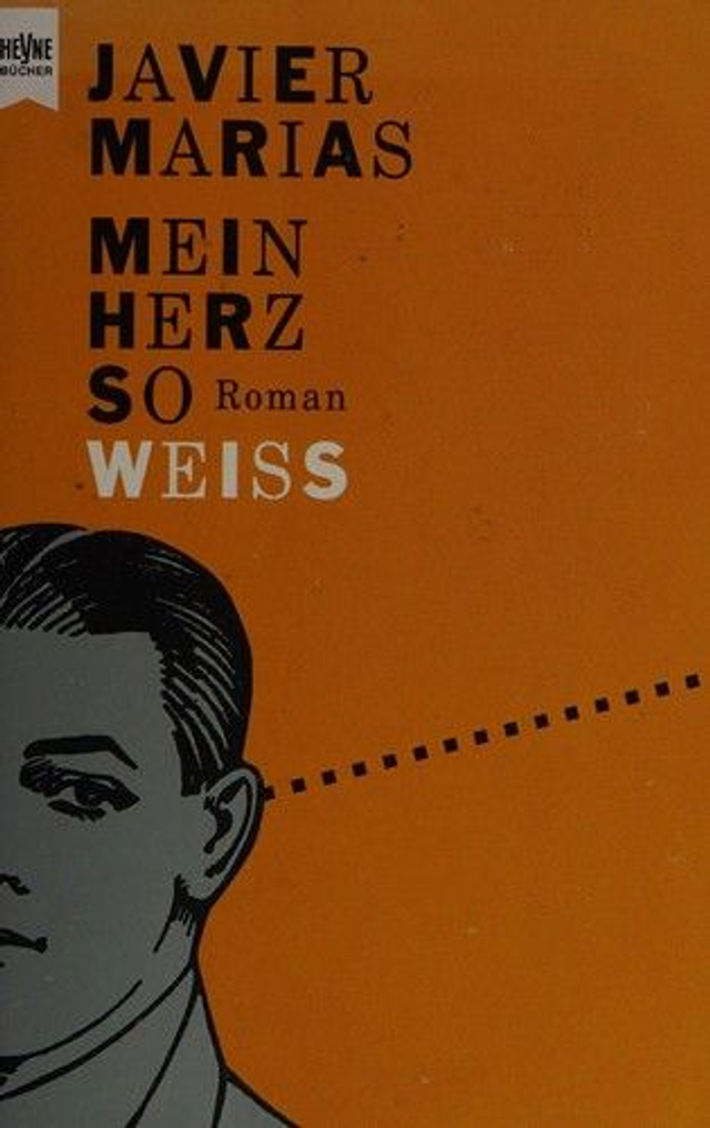 Mein Herz so weiss Roman - Javier Marías