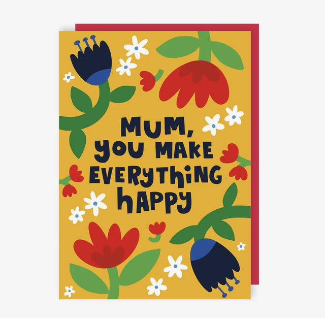 Mum you make everything happy card 