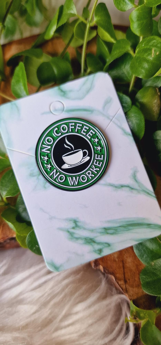No Coffee No Workee Pin Badge 