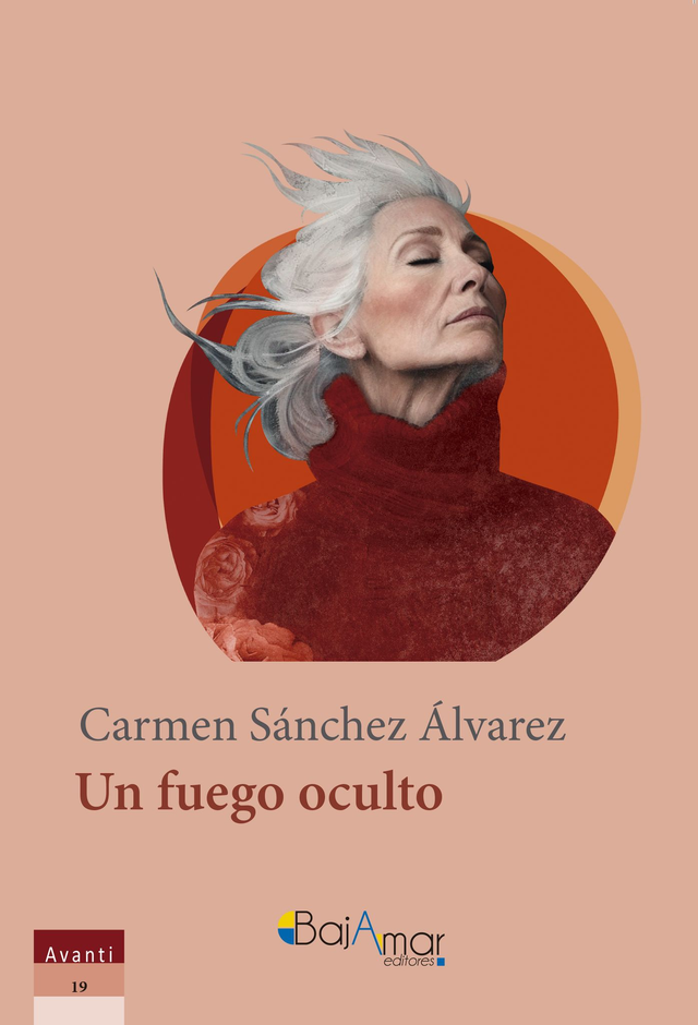 LIBRO UN FUEGO OCULTO DE CARMEN SÁNCHEZ ÁLVAREZ-BAJAMAR EDITORES-