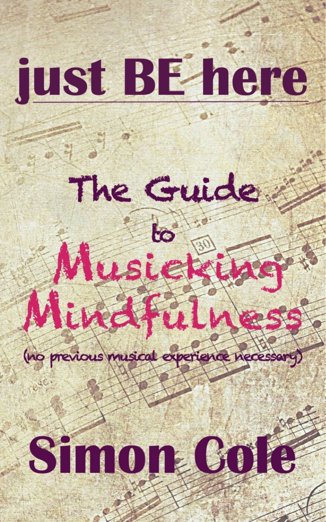 just BE here – the guide to Musicking Mindfulness