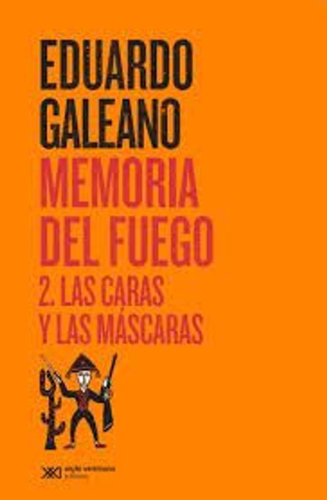 Memoria del fuego 2: Las caras y las máscaras - Eduardo Galeano