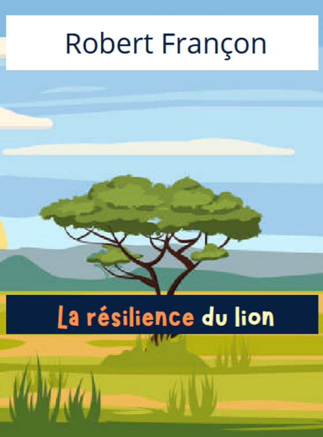La résilience du lion - roman - envoi à 1 euro -