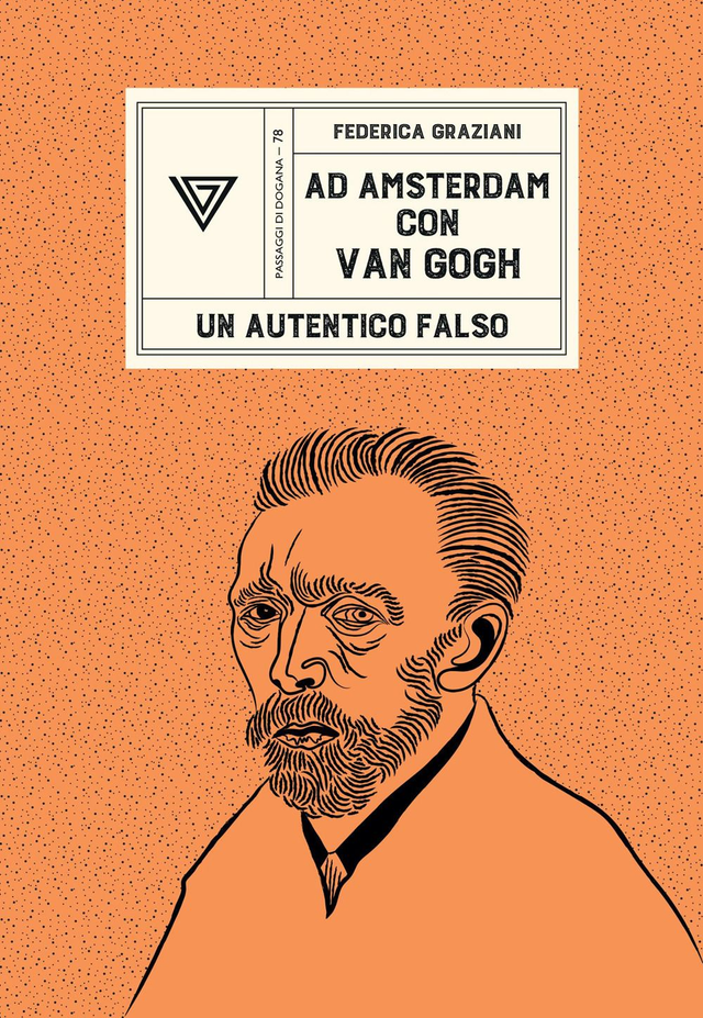 Graziani Federica - Ad Amsterdam con Van Gogh. Un autentico falso