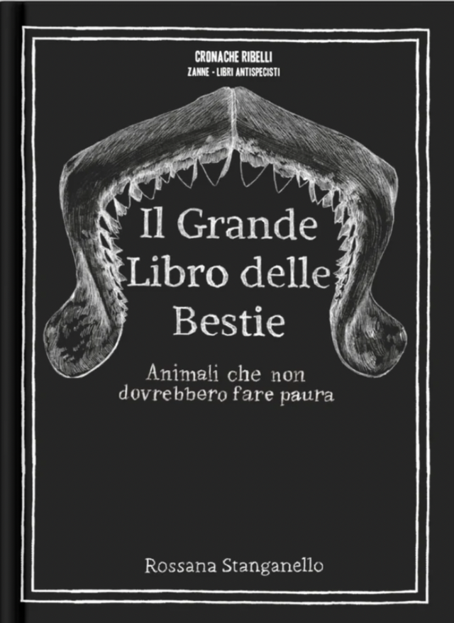 Stanganello Rossana - Il grande libro delle bestie - animali che non dovrebbero farci paura (Cannibali e Re - Cr)