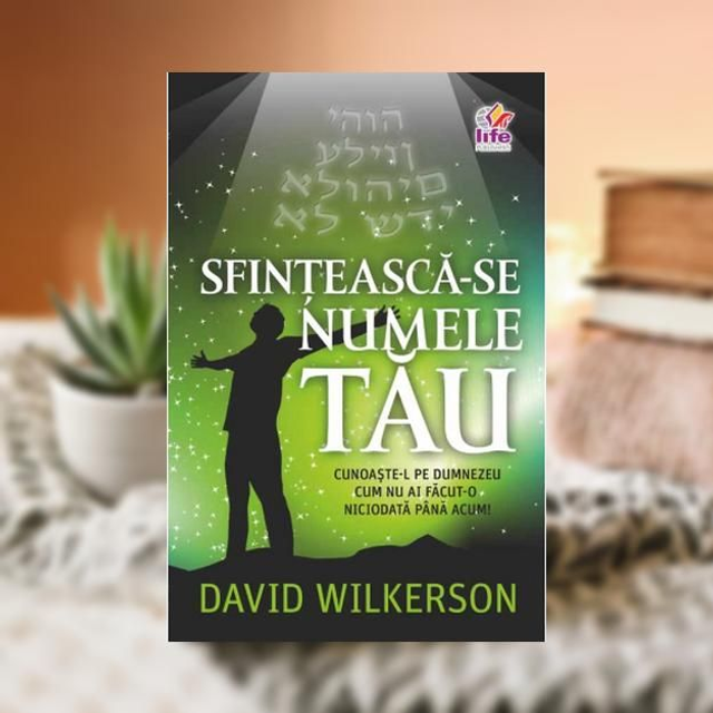 Sfinteasca--se Numele Tau -- David Wilkerson