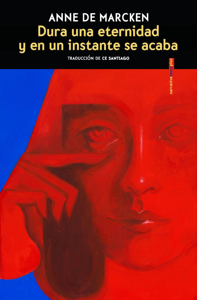 Dura una eternidad y en un instante se acaba - Anne de Marcken